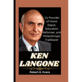 Ken Langone: Co-founder of Home Depot, Education Reformer, and Philanthropic Trailblazer