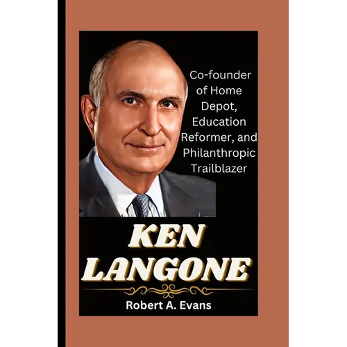 Ken Langone: Co-founder of Home Depot, Education Reformer, and Philanthropic Trailblazer