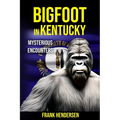 Bigfoot in Kentucky: Mysterious Encounters