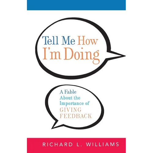 The Tell Me How I'm Doing: A Fable about the Importance of Giving Feedback
