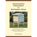 Construction Information for Dartington Hives: with full details for making the 'garden' and 'country' models of the Dartington Long Deep Hive