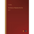 The History of Napoleon the First: Vol. II