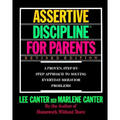Assertive Discipline for Parents, Revised Edition: A Proven, Step-By-Step Approach to Solvi
