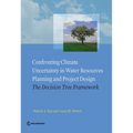 Confronting Climate Uncertainty in Water Resources Planning and Project Design
