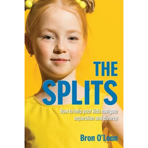 The Splits: How to help your kids navigate separation and divorce