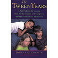 The Tween Years: A Parent's Guide for Surviving Those Terrific, Turbulent, and Trying Times