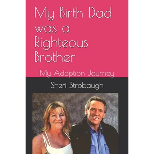 My Birth Dad was a Righteous Brother: My Adoption Journey
