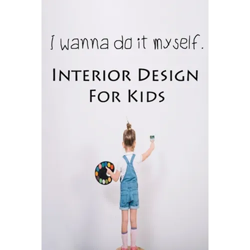 I wanna do it myself. Interior Design for Kids
