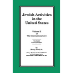 The International Jew Volume II: Jewish Activities in the United States