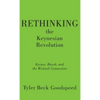 Rethinking the Keynesian Revolution: Keynes, Hayek, and the Wicksell Connection