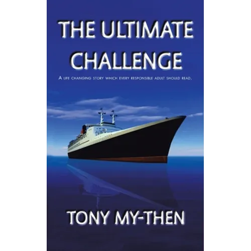 The Ultimate Challenge: A Life Changing Story Which Every Responsible Adult Should Read