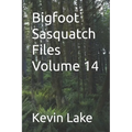 Bigfoot Sasquatch Files Volume 14