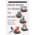 From Home to Home to Home: The Courageous Rescue of a Hidden Child