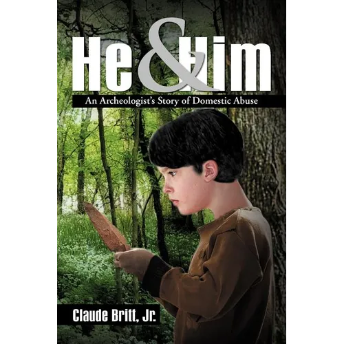 He and Him: An Archeologist's Story of Domestic Abuse - Paperback