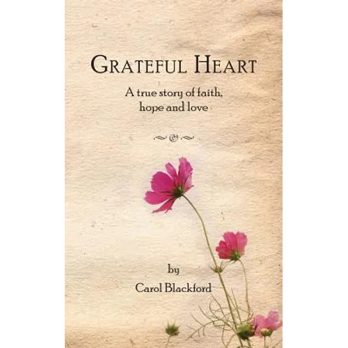 Grateful Heart: A true story of faith, hope and love