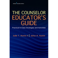 The Counselor Educator's Guide: Practical In-Class Strategies and Activities