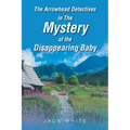 The Arrowhead Detectives in The Mystery of the Disappearing Baby