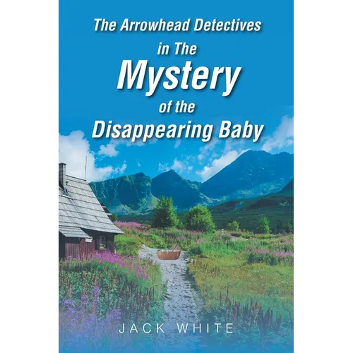 The Arrowhead Detectives in The Mystery of the Disappearing Baby