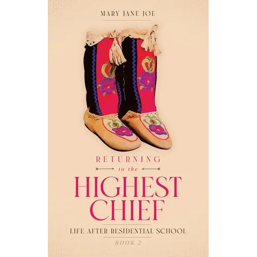 Returning to the Highest Chief: Life after Residential School