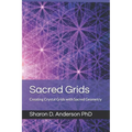 Sacred Grids: Creating Crystal Grids with Sacred Geometry