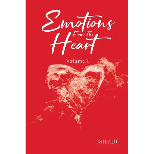 Emotions From The Heart: Volume 1