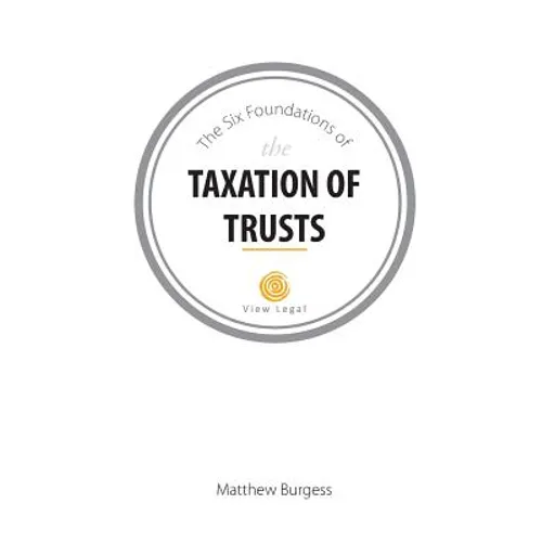 The Six Foundations of the Taxation of Trusts