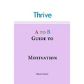 A to B Guide to Motivation