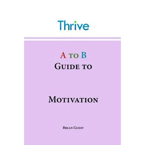 A to B Guide to Motivation