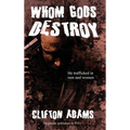 Whom Gods Destroy