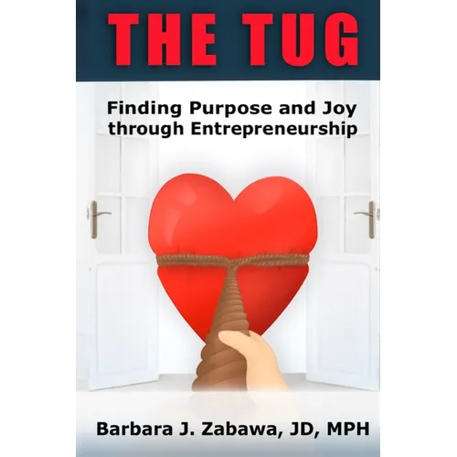 The Tug: Finding Purpose and Joy through Entrepreneurship