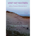 What May Have Been: Letters of Jackson Pollock & Dori G