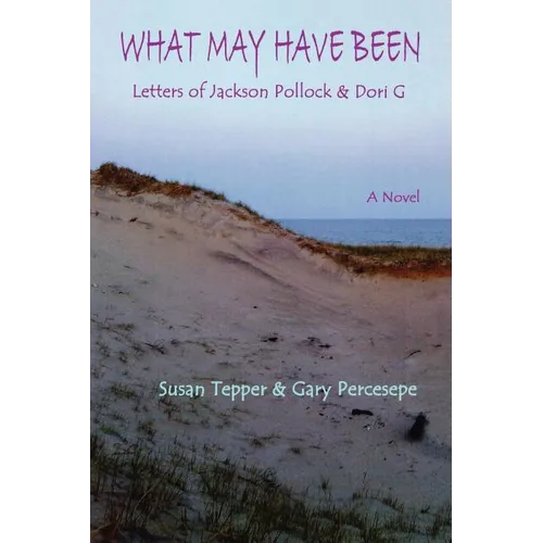 What May Have Been: Letters of Jackson Pollock & Dori G