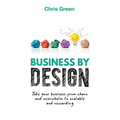 Business by Design: Take Your Business from Chaos and Overwhelm to Scalable and Rewarding