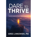 Dare to Thrive: Lessons Learned from a Trauma Survivor