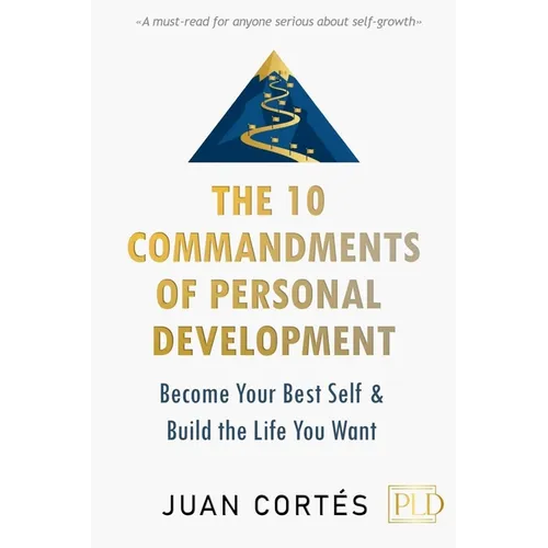 The 10 Commandments of Personal Development - Become Your Best Self & Build the Life You Want: Practical Strategies for a Rich Mindset, Breaking Limit