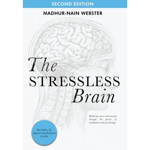 The Stressless Brain: Reducing stress and anxiety through the power of meditation and psychology