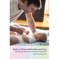 Birth to Three in Education and Care: Rudolf Steiner, Emmi Pikler, and the Very Young Child