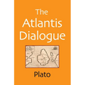 The Atlantis Dialogue: The Original Story of the Lost City, Civilization, Continent, and Empire
