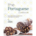 The Portuguese Cookbook: Delicious Portuguese Recipes for Family and Friends