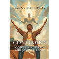 Convinced: God is not Dead and Jesus is Alive