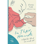 In Their Hands: A Fight for Life at One Minute Old