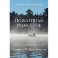 Downstream from Here: A Foreign Correspondent Discovers Home