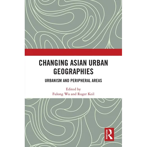 Changing Asian Urban Geographies: Urbanism and Peripheral Areas