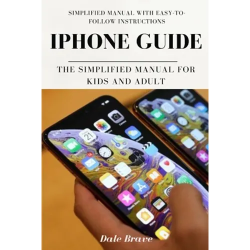 iPhone Guide: The Simplified Manual for Kids and Adult