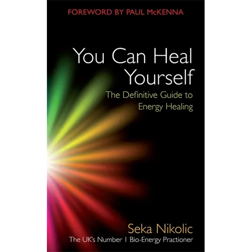 You Can Heal Yourself: The Definitive Guide to Energy Healing