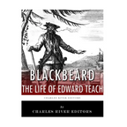 Blackbeard: The Life and Legacy of History's Most Famous Pirate
