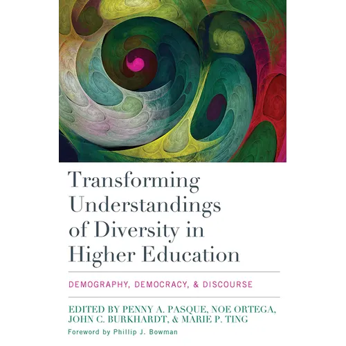 Transforming Understandings of Diversity in Higher Education: Demography, Democracy, and Discourse