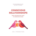 Conscious Relationships: From Unconscious Habit to Conscious Union