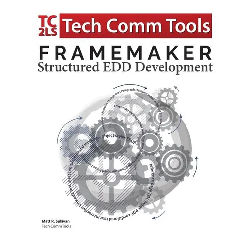 FrameMaker Structured EDD Development Workbook (2017 Edition): Updated for FrameMaker 2017 Release