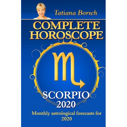 Complete Horoscope SCORPIO 2020: Monthly Astrological Forecasts for 2020